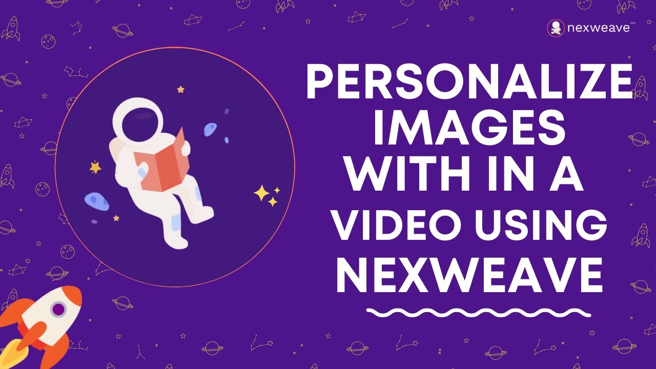 How to create personalized Images with in a video using Nexweave