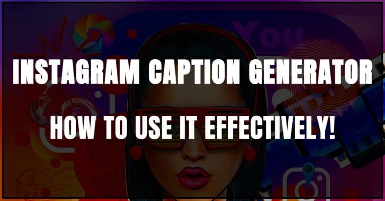 How To Use Instagram Caption Generator [A Beginners Guide]