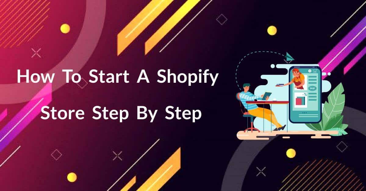 How To Start A Shopify Store Step By Step In 2025