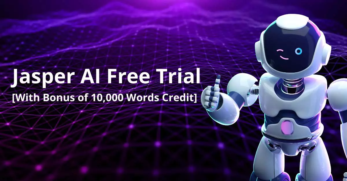 How To Get Jasper AI Free Trial [With Bonus of 10,000 Words Credit]