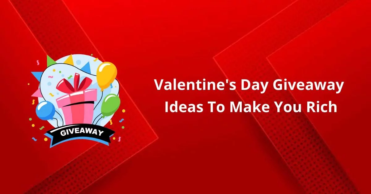 5 Valentine’s Day Giveaway Ideas To Make You Rich In 2023