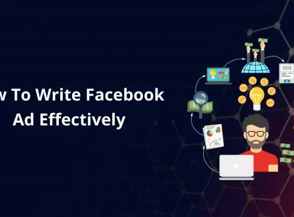 The Ultimate Guide On How To Write A Facebook Ad In [year]