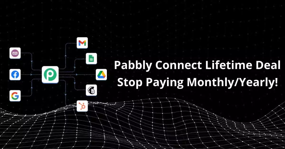 How To Get Pabbly Connect Lifetime Deal At Best Offer Price In 2022