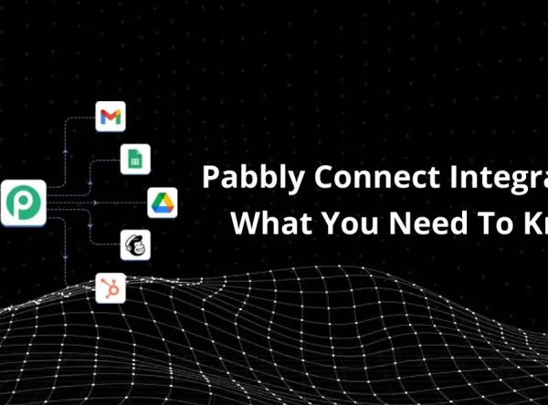 Pabbly Connect Integrations - What You Need to Know About Them