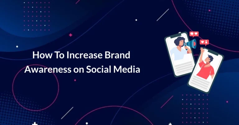 How to Increase Brand Awareness on Social Media in 2024