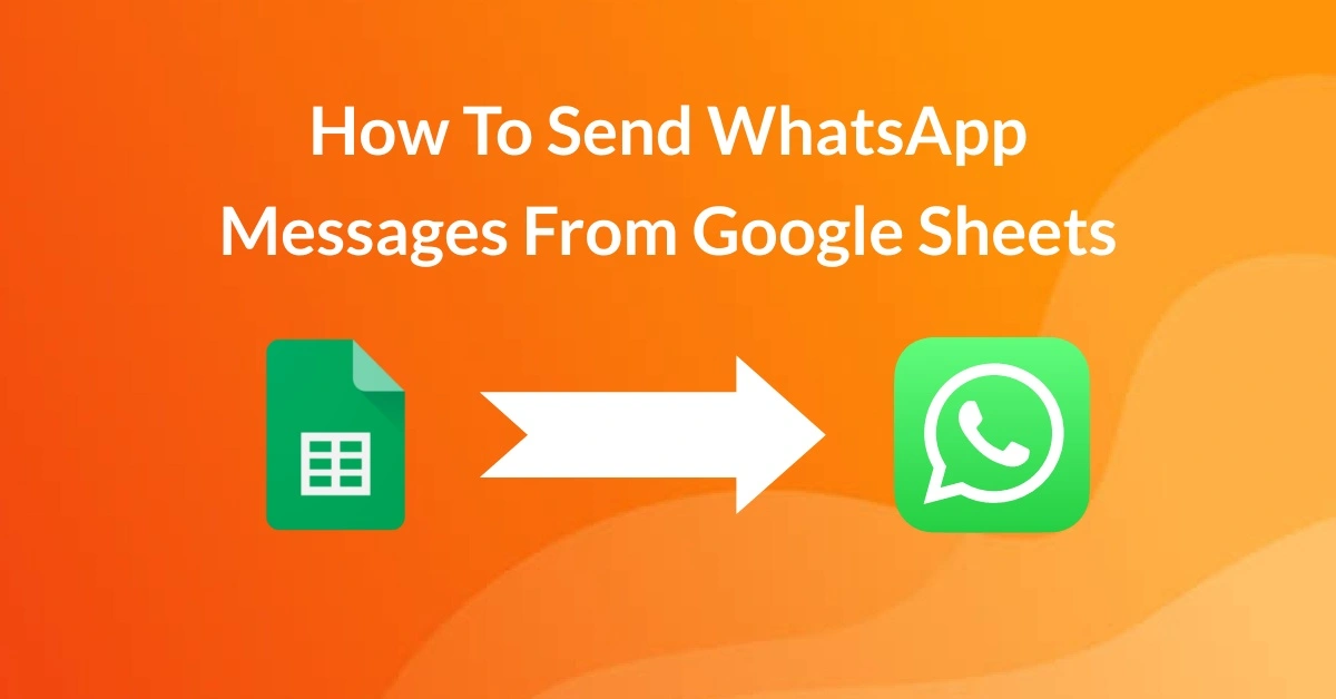 How To Send WhatsApp Message From Google Sheet