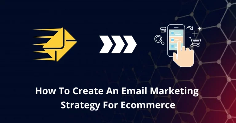 How To Create An Email Marketing Strategy For Ecommerce Business