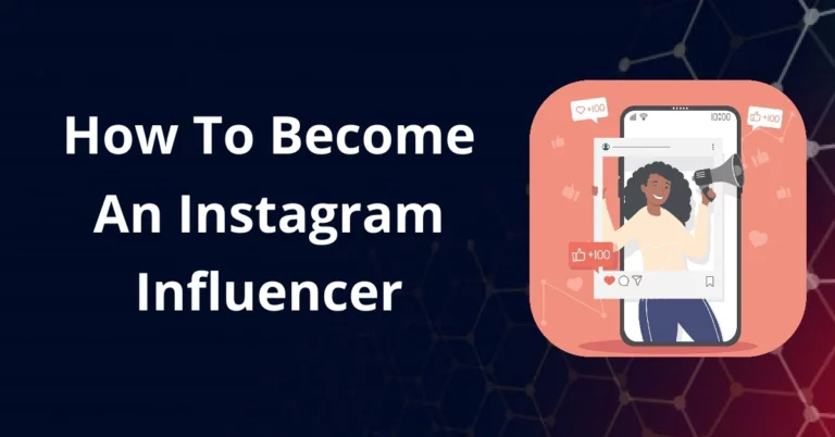 Step By Step Guide On How To Become An Instagram Influencer In 2024